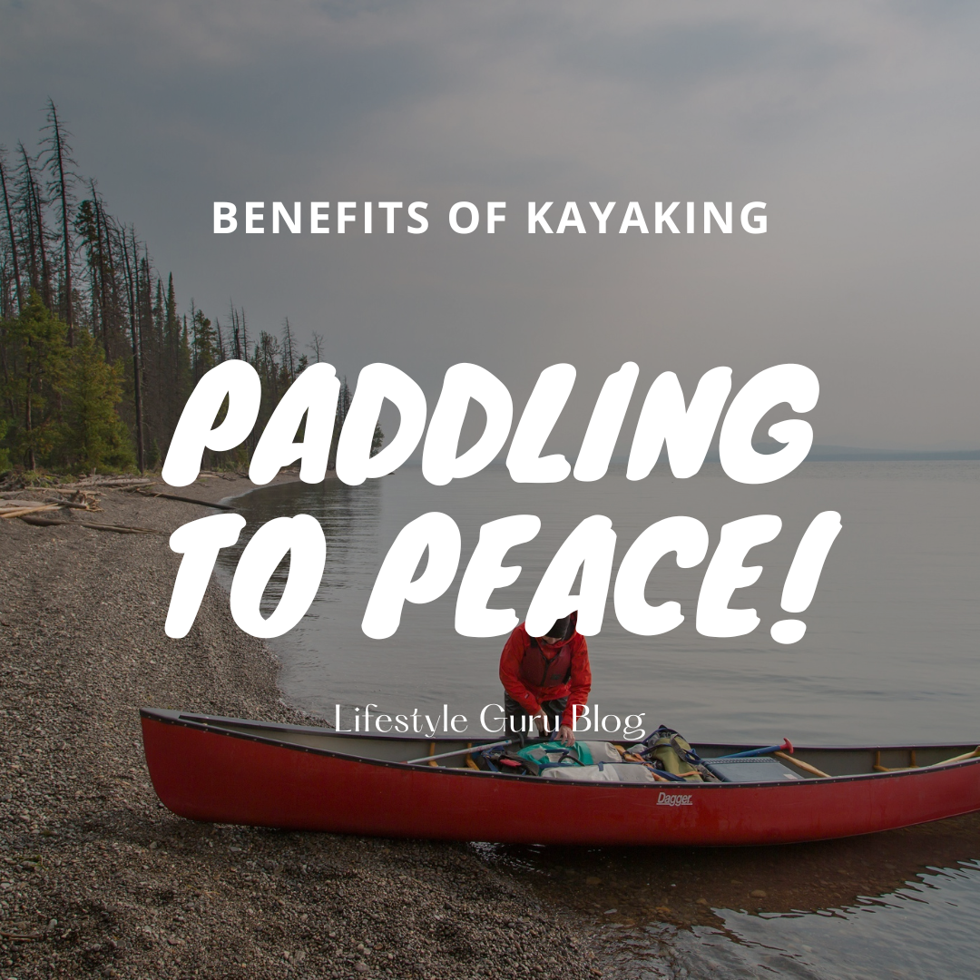 Remando hacia la paz: beneficios del kayak